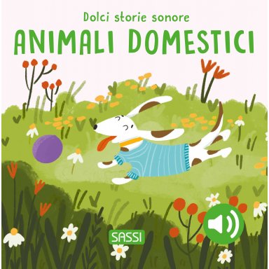 Dolci storie sonore. Gli animali domestici