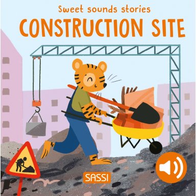 Sweet Sounds Stories. Construction Site