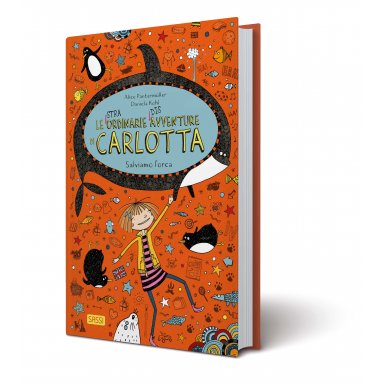 Le (stra)ordinarie (dis)avventure di Carlotta. Salviamo l'orca (Vol. 15)