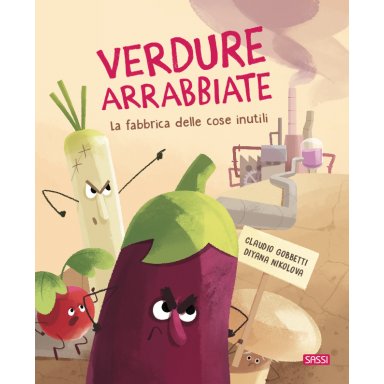 Verdure arrabbiate. La fabbrica delle cose inutili